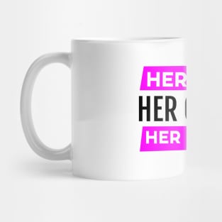 Her Body Her Choice Her Rights Pro Abortion Shirt Mug